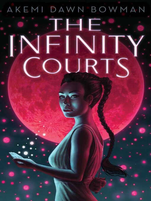 Title details for The Infinity Courts by Akemi Dawn Bowman - Wait list